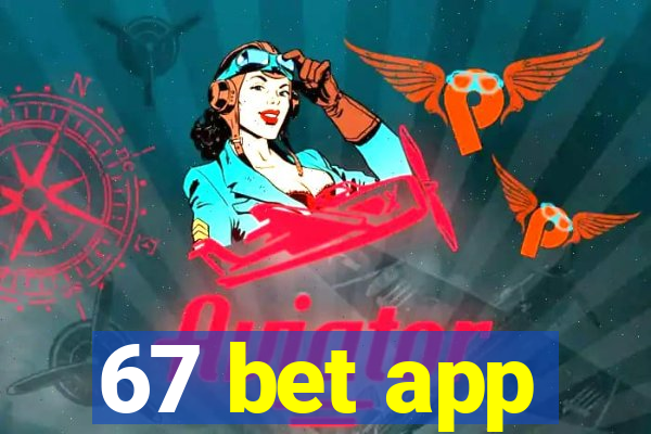 67 bet app